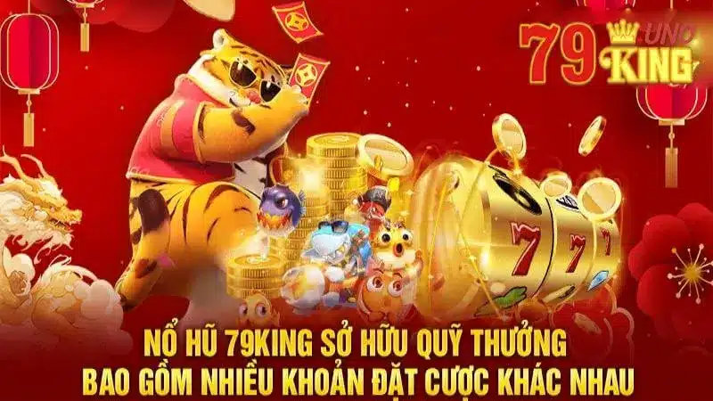 Thông tin chi tiết về sảnh nổ hũ 79king